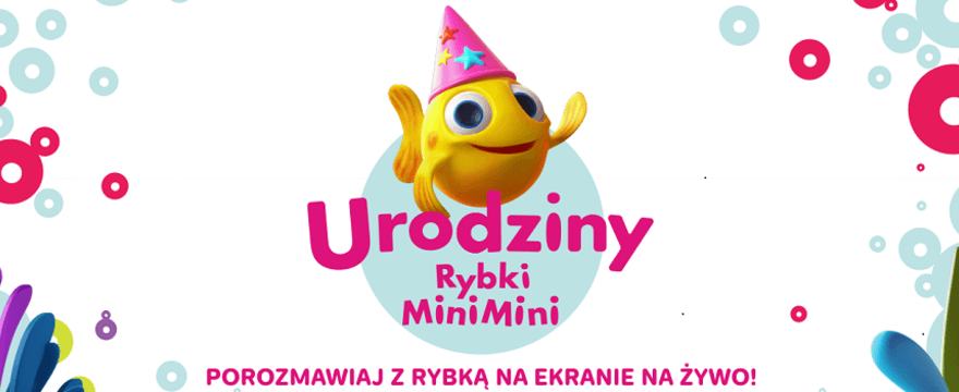 Kto powiedział, że urodziny trwają 1 dzień? Rybka MiniMini przedłuża świętowanie swoich urodzin!