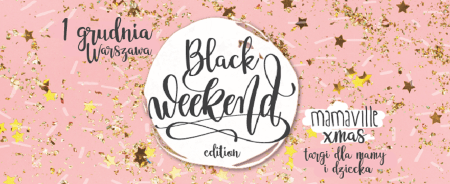Targi Mamaville Xmas: Black Weekend Edition juz 1 grudnia!