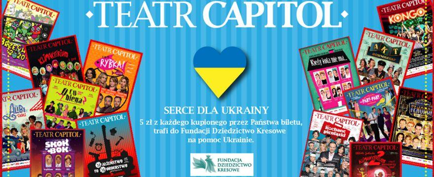 „Serce dla Ukrainy” - Teatr Capitol angażuje się w pomoc obywatelom Ukrainy!