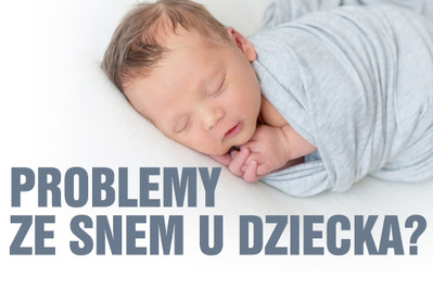 Problemy ze snem u dziecka - SPRAWDZONE SPOSOBY