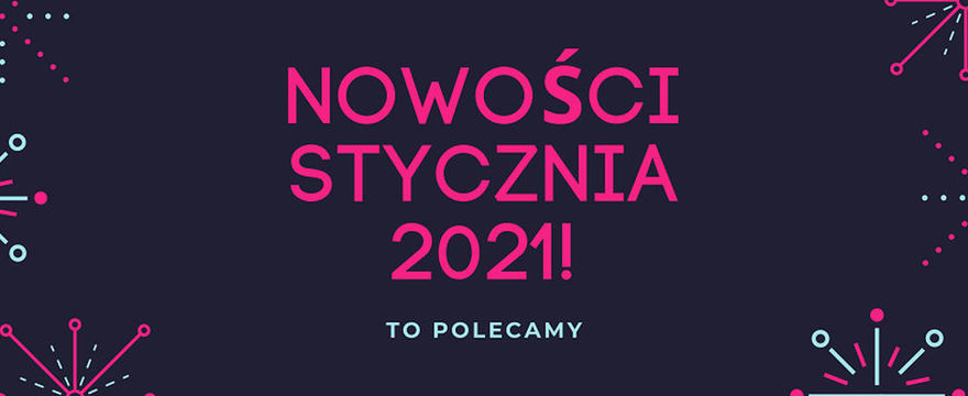 Redakcja poleca: TOP 5 NOWOŚCI które warto wypróbować w Nowym Roku!