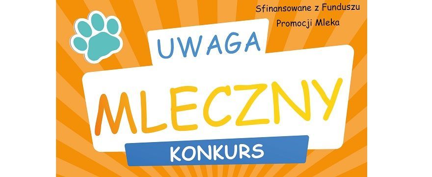 Weź udział w konkursie „Piję mleko bo…”  i wygraj atrakcyjne nagrody